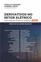 Derivativos No Setor Elétrico - Tomo I - Uma Análise Técnica e Jurídica - Synergia Derivativos No Setor Elétrico - Tomo I - Uma Análise Técnica e Jurídica - Synergia