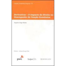 Derivativos - o impacto do direito no desempnho da funcao economica - QUARTIER LATIN Derivativos - o impacto do direito no desempnho da funcao economica - QUARTIER LATIN