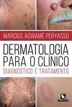 DERMATOLOGIA PARA O CLINICO - DIAGNOSTICO E TRATAMENTO -