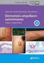 Dermatosis ampollares autoinmunes haga su diagnostico