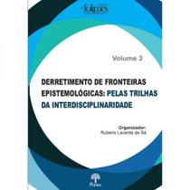 Derretimento de fronteiras epistemológicas - vol. 3 - PONTES EDITORES