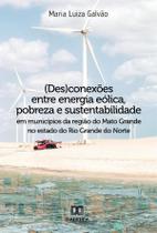 (Des)conexões entre energia eólica, pobreza e sustentabilidade em municípios da região do Mato Grande no estado do Rio Grande do Norte