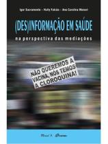(des)informação em saúde na perspectiva das mediações (des)informação em saúde na perspectiva das mediações