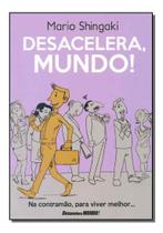 Desacelera, Mundo Desacelera, Mundo