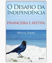 Desafio da independencia: financeira e afetiva, o - BELAS LETRAS