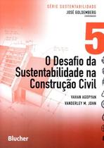 Desafio da sustentabilidade na construcao civil, o - EDGARD BLUCHER