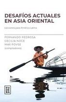 Desafíos actuales de Asia oriental - EDIT UNIV DE BS AS SOC ECON MIXTA (EUDEBA)