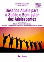 Desafios Atuais Para a Saúde e Bem-Estar Dos Adolescentes - Editora Atheneu Rio