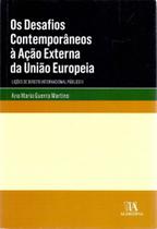 Desafios Contemporâneos à Ação Externa da União Europeia, Os - 01ED/18 - ALMEDINA