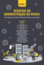 Desafios da Administração no Brasil - contribuições para gestão de empresas privadas e organizações - Editora Dialetica