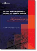 Desafios da formação inicial docente no contexto do Pibid: Experiências de formação de professores nos arrabaldes das cidades de Diadema e Guarulhos, SP - PACO EDITORIAL