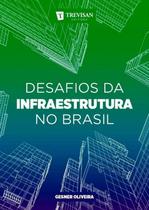 Desafios da infraestrutura no brasil - TREVISAN