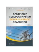 Desafios e perspectivas no setor elétrico brasileiro: tomo i Desafios e perspectivas no setor elétrico brasileiro: tomo i