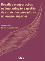 Desafios e superações na implantação e gestão de currículos inovadores no ensino superior - EDUC Desafios e superações na implantação e gestão de currículos inovadores no ensino superior - EDUC