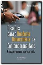 Desafios Para a Docência Universitária na Contemporaneidade: Professor e Aluno em Inter-ação Adulta. - AVERCAMP