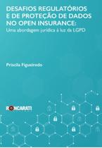 Desafios Regulatórios e de Proteção de Dados No Open Insurance - Uma Abordagem Jurídica à luz Da LGPD Desafios Regulatórios e de Proteção de Dados No Open Insurance - Uma Abordagem Jurídica à luz Da LGPD