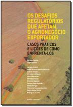 Desafios Regulatórios Que Afetam o Agronegócio Exeportador, Os - SINGULAR
