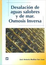 Desalación de Aguas Salobres Y de Mar. Osmosis Inversa