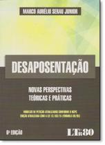 Desaposentação: Novas Perspectivas Teóricas e Práticas - LTR