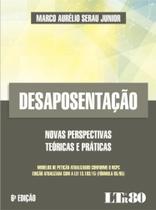 Desaposentação: Novas Perspectivas Teóricas e Práticas - LTR