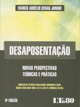 Desaposentação: Novas Perspectivas Teóricas e Práticas - LTR