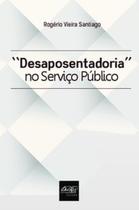 Desaposentadoria no serviço público - DEL REY Desaposentadoria no serviço público - DEL REY
