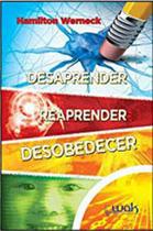 Desaprender reaprender desobedecer - WAK EDITORA
