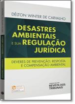 Desastres Ambientais e sua Regulação Jurídica Desastres Ambientais e sua Regulação Jurídica