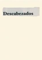Descabezados - RM Verlag