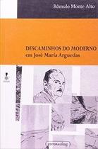 Descaminhos do moderno em José María Arguedas - Editora UFMG