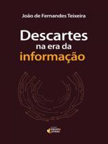 Descartes na Era da Informação - Ideias & Letras