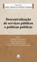 Descentralizaçao de serviços publicos e politicas publicas