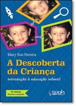 Descoberta da Criança, A: Introdução À Educação Infantil - WAK Descoberta da Criança, A: Introdução À Educação Infantil - WAK