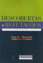 Descobertas e refutações: A lógica do método psicanalítico Descobertas e refutações: A lógica do método psicanalítico