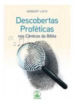 Descobertas Proféticas Nos Cânticos Da Bíblia - Editora Chamada Da Meia Noite