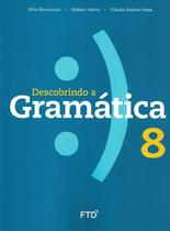 DESCOBRINDO A GRAMATICA - 8º ANO - NOVA EDICAO - FTD DIDATICA E PARADIDATICO