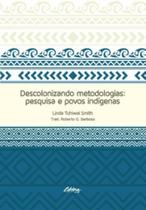Descolonizando metodologias: pesquisa e povos indígenas