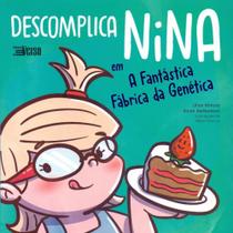 Descomplica Nina Em: A Fantástica Fabrica da Genética - INVERSO COMUNICACAO E MARKETING