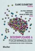 Descomplicando a psicofarmacologia: psicofarmacos de uso clinico e recreaci - BLUCHER