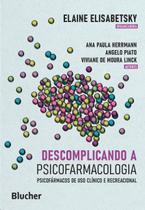 Descomplicando a Psicofarmacologia: Psicofarmacos de Uso Clinico e Recreaci Descomplicando a Psicofarmacologia: Psicofarmacos de Uso Clinico e Recreaci