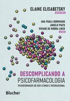 Descomplicando a psicofarmacologia: psicofármacos de uso clínico e recreacional - EDGARD BLUCHER