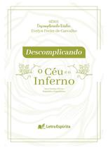 Descomplicando O Céu e o Inferno Descomplicando O Céu e o Inferno