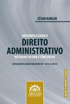 Descomplicando o Direito Administrativo no Exame da OAB e Concursos Descomplicando o Direito Administrativo no Exame da OAB e Concursos