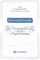 Descomplicando O Evangelho Segundo o Espiritismo