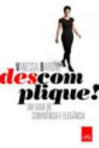 Descomplique - um guia de convivencia e elegancia - Descomplique - um guia de convivencia e elegancia -