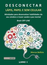 Desconectar - Livro 1: Lápis, Papel e sem Celular: Atividades para Desenvolver Habilidades do Seu Cé