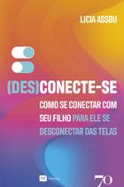 Desconectese Como se conectar com seu filho para ele se desconectar das telas Desconectese Como se conectar com seu filho para ele se desconectar das telas