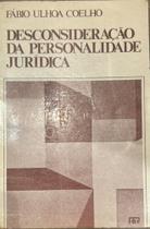 Desconsideração da Personalidade Jurídica Desconsideração da Personalidade Jurídica