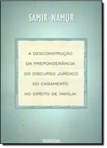 Desconstrução da Preponderância Jurídica do Casamento no Direito de Família, A - RENOVAR