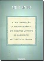 Desconstrução da Preponderância Jurídica do Casamento no Direito de Família, A - RENOVAR